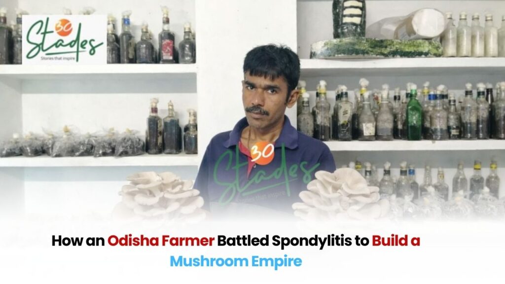 Meet Manas Ranjan Dash: How an Odisha Farmer Battled Spondylitis to Build a Mushroom Empire
