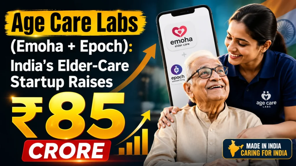 Age Care Labs (Emoha + Epoch): India's Elder-Care Startup Raises ₹85 Crore