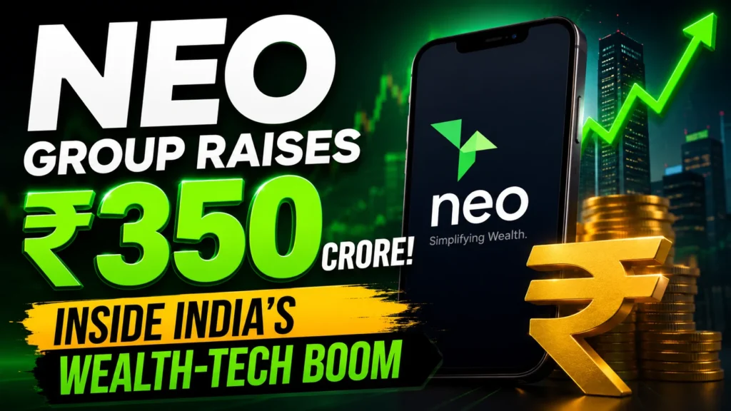 Neo Group Raises ₹350 Crore: Inside India's Wealth-Tech Boom